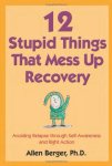 Allen Berger - 12 Stupid Things That Mess Up Recovery