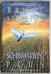 Sterling, Bruce - Schismatrix Plus / Includes Schismatrix and Selected Stories from Crystal Express