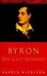 Nicolson, Harold - BYRON - THE LAST JOURNEY April 1823 - April 1824