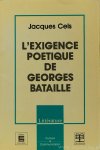 BATAILLE, G., CELS, J. - L'exigence poetique de Georges Bataille.