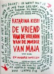 Kieri, Katarina - De vriend van de vriendin van de moeder van Maja (en andere novellen) (Ex.1)