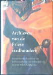 Nienes  A.P. van en M. Bruggeman - Archieven van de Friese stadhouders