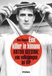 KOOMAN, Kees - Een Killer in een Kimono -Anton Geesink: van volksjongen tot VIP