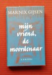 gijsen, marnix - mijn vriend, de moordenaar gijsen, marnix - mijn vriend, de moordenaar