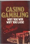 Barnhart, Russell T. - Casino Gambling - why you win, why you lose