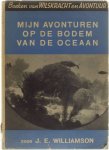 Williamson JE - Mijn avonturen op de bodem van de oceaan: De eerste onderzee-foto's / Een duel met een haai / Zeeduivels en zeeduivels / Onder druk e.a.