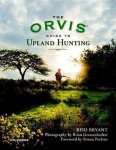 Reid Bryant, Simon Perkins - The Orvis Guide to Upland Hunting