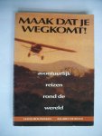 Bouman, Hans & Allard de Rooi - Maak dat je wegkomt , avontuurlijk reizen rond de wereld Bouman, Hans & Allard de Rooi - Maak dat je wegkomt , avontuurlijk reizen rond de wereld