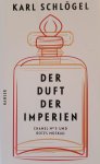 Schlögel, Karl - Duft der Imperien: Chanel Nr 5 und Rotes Moskau Schlögel, Karl - Duft der Imperien: Chanel Nr 5 und Rotes Moskau