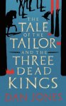 Dan Jones - The Tale of the Tailor and the Three Dead Kings