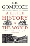 E. H. Gombrich - A Little History of the World