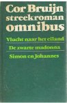 Bruijn, Cor - Streekroman Omnibus. Vlucht naar het eiland/De zwarte Madonna/Simon en Johannes