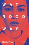 Rosie Price - Wat rood was