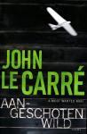 Carre, John Le - Aangeschoten wild