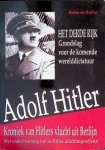 Ruiter, Robin de - Adolf Hitler: kroniek van Hitlers vlucht uit Berlijn met ondersteuning van de Britse inlichtingendienst : het Derde Rijk : grondslag voor de komende werelddictatuur Ruiter, Robin de - Adolf Hitler: kroniek van Hitlers vlucht uit Berlijn met ondersteuning van de Britse inlichtingendienst : het Derde Rijk : grondslag voor de komende werelddictatuur