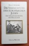 Hilberg, Raul - Die Vernichtung der Europäischen Juden (Die Gesamtgeschichte des Holocaust)