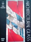 MOOR Andrew - Architectural Glass. A Guide for Design Professionals