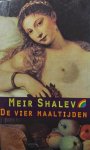 SHALEV Meir - De vier maaltijden (vertaling van Ke-jamiem achadiem - 1994)