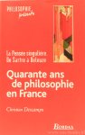 DESCAMPS, C. - Quarante ans de p[hilosophie en France. La pensée singulière. De Sartre à Deleuze.
