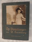 Heimburg W.  pseud. van Bertha Behrens -naar het Duitsch door A.J.C.M. Tervooren - Op dwaalwegen