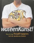 Jong, K. de - Wateenkunst !