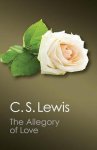 C. S. Lewis - The Allegory of Love A Study in Medieval Tradition