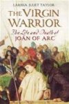 Larissa Juliet Taylor 219197 - The Virgin Warrior The Life and Death of Joan of Arc