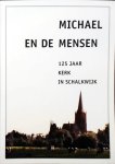 Baas, Co - Michael en de mensen : 125 jaar kerk in Schalkwijk