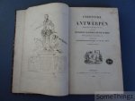 N/A. - Chronycke van Antwerpen sedert het jaer 1500 tot 1575, gevolgd van : Eene beschryving van de historie en het Landt van Brabant, sedert het jaer 51 vóór J.-C., tot 1565 na J.-C., volgens een onuitgegeven handschrift van de XVI.e eeuw met fac-si...