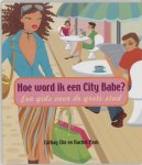 C. Che, R. Pask - Hoe word ik een City Babe ? een gids voor de grote stad