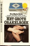 Helm, Eve Marie vertaald door Ineke Hendriks - Het grote Orakelboek. kaartleggen, koffiedik kijken, handlezen, astrologie en vele andere wegen om met elkaar in de toekomst te kijken. Helm, Eve Marie vertaald door Ineke Hendriks - Het grote Orakelboek. kaartleggen, koffiedik kijken, handlezen, astrologie en vele andere wegen om met elkaar in de toekomst te kijken.