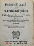 Jansenius, Cornelius - Catholycke Uyt-Wis-Spons Over de aenmerckinghen, die Gisbert Voetivs heeft uyt-ghegheven Teghen den Preservatyf-Dranck. Toe-gheeyghent de Godt-vreesende ende mannelijcke Catholijcke Burgeren van den Bosch. Over-gheset uyt het Latijn inde Neder...