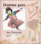 ORMEROD, Jan; - Domme gans.