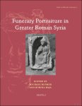 Michael Bl mer, Rubina Raja (eds) - Funerary Portraiture in Greater Roman Syria