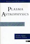 TAJIMA, Toshiki & Kazunari SHIBATA - Plasma Astrophysics.
