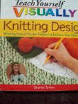 Sharon Turner - "Knitting Design"  Teach Yourself Visualy - Working from A Master Pattern to Fashion Your Own Knits.