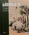 VAN DEN ABEELE Eric - Léopold II Caricatures d'un roi