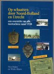 Buijze, Nico en Blauw, Wiebe - Op schaatsen door Noord-Holland en Utrecht -Een overzicht van alle toertochten vanaf 1938