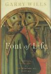 Wills, Garry - Font of Life  Ambrose, Augustine, and the Mystery of Baptism