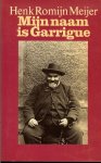 Romijn Meijer, Henk - Mijn naam is Garrigue - De reconstructie van een moord, gepleegd in de loop van 1874 in Dordogne .