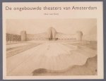 Rooy, Max van - De ongebouwde theaters van Amsterdam