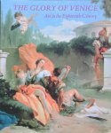 Martineau,Jane, Robson, Andrew - The Glory of Venice. Art in the Eighteenth Century