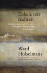 Ward Hulselmans - Enkele reis realiteit Kroniek van een zoektocht naar klein geluk, verwondering en bevrijding