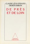 LÉVI-STRAUSS, C., ERIBON, D. - De près et de loin.