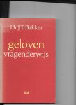 Bakker, J T - Geloven vragenderwys / druk 1
