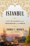 Thomas F Madden 245783 - Istanbul City of Majesty at the Crossroads of the World