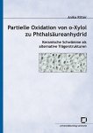 Ritter, Anika: - Partielle Oxidation von o-Xylol zu Phthalsäureanhydrid : keramische Schwämme als alternative Trägerstrukturen.