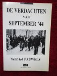 Pauwels, Wilfried. - De verdachten van september '44.