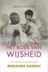 Gandhi , Arun - Het  boek van wijsheid, 11 lessen van Mahatma Gandhi