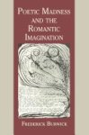 Frederick Burwick - Poetic Madness and the Romantic Imagination